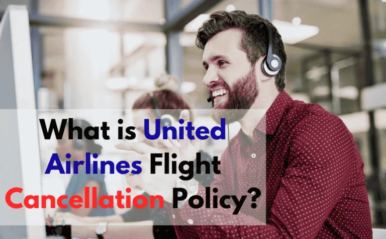 Ultimate Guide About United Airlines Cancellation Policy & Refund Rules